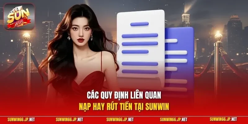 Các quy định liên quan nạp hay rút tiền tại SUNWIN